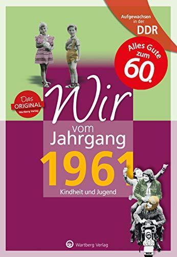 Aufgewachsen in der DDR - Wir vom Jahrgang 1961: Kindheit und Jugend: 60. Geburtstag