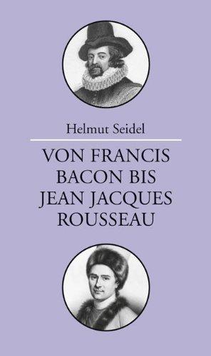 Von Francis Bacon bis Jean-Jacques Rousseau: Vorlesungen zur Geschichte der Philosophie