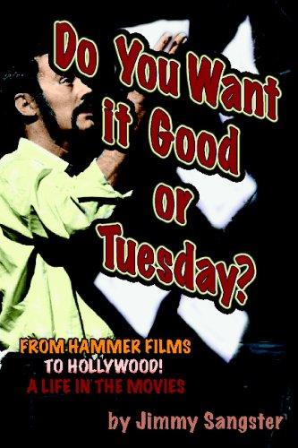 Do You Want it Good or Tuesday?: From Hammer Films to Hollywood: A Life in the Movies