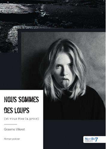 Nous sommes des loups : (et vous êtes la proie)