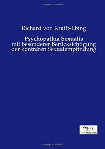 Psychopathia Sexualis: mit besonderer Berücksichtigung der konträren Sexualempfindung