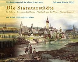 Niederösterreich in alten Ansichten. Die Statutarstädte: St. Pölten - Krems an der Donau - Waidhofen an der Ybbs - Wiener Neustadt