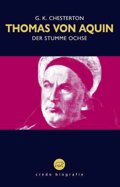 Thomas von Aquin: Der stumme Ochse (Edition Credo: Bibliothek katholischer Klassik)