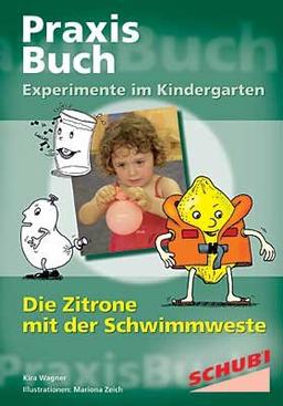 Praxisbuch Experimente im Kindergarten: Die Zitrone mit der Schwimmweste