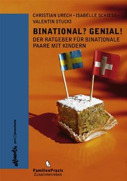 Binational? Genial!: Der Ratgeber für Binationale Paare mit Kindern