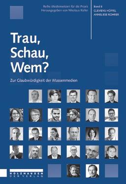 Trau, Schau, Wem?: Zur Glaubwürdigkeit der Massenmedien