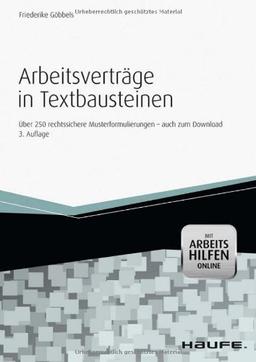 Arbeitsverträge in Textbausteinen - mit Arbeitshilfen online: Mit 300 rechtssicheren Musterformulierungen - auch zum Download