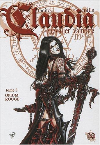 Claudia, chevalier vampire. Vol. 3. Opium rouge