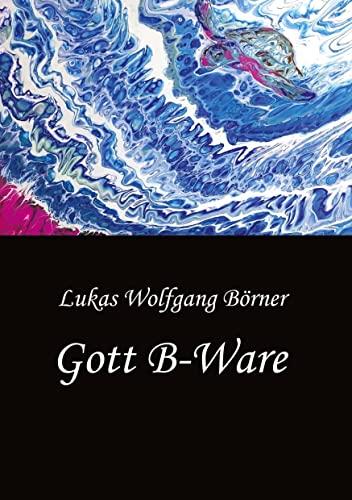 Gott B-Ware: Ein Transgender-Briefroman via Flaschenpost