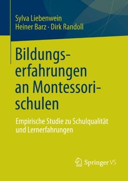 Bildungserfahrungen an Montessorischulen: Empirische Studie zu Schulqualität und Lernerfahrungen