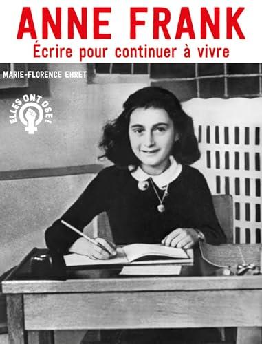 Anne Frank : écrire pour continuer à vivre