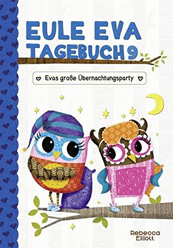 Eule Eva Tagebuch 9 - Kinderbücher ab 6-8 Jahre (Erstleser Mädchen): Evas große Übernachtungsparty