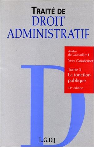 TRAITE DE DROIT ADMINISTRATIF. Tome 5, La fonction publique, 11ème édition (Traités)