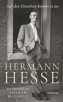 »Auf den Einzelnen kommt es an«: Hermann Hesse – ein Lebensbild