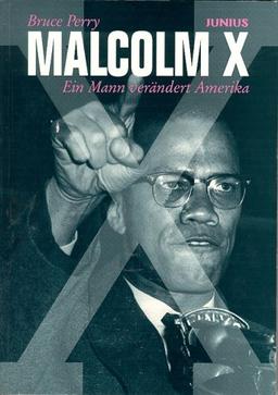 Malcolm X. Ein Mann verändert Amerika