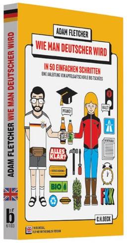 Wie man Deutscher wird in 50 einfachen Schritten / How to be German in 50 easy steps: Zweisprachiges Wendebuch Deutsch/Englisch