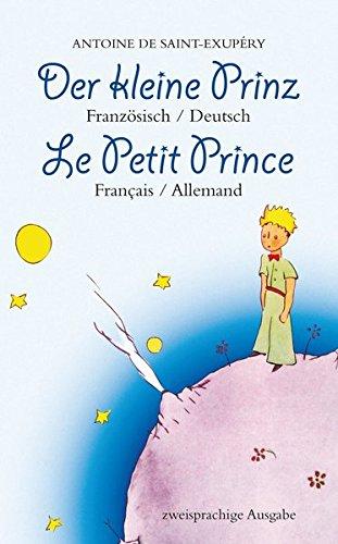 Der Kleine Prinz. Französisch-Deutsch: Le Petit Prince. Français-Allemand: Zweisprachig / Bilingue