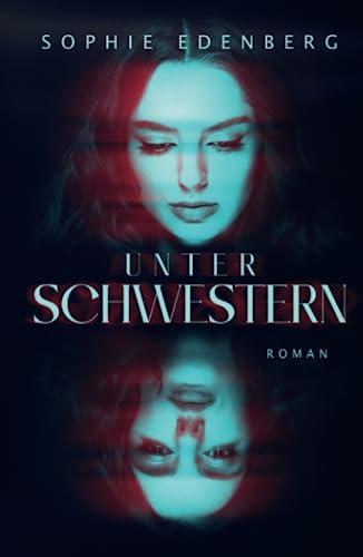 Unter Schwestern: Thriller / Familiendrama