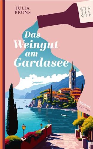 Das Weingut am Gardasee: Eine Familiensaga (Die Weinfamilie Saottini)