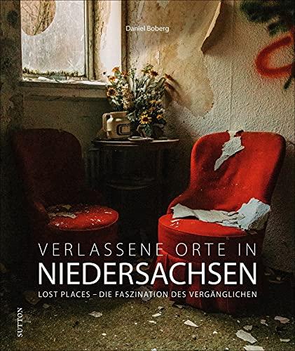 Bildband: Verlassene Orte in Niedersachsen. Lost Places – Die Faszination des Vergänglichen. Brillante Fotografien zeigen mit viel Liebe zum Detail stumme Zeugen der Vergangenheit.