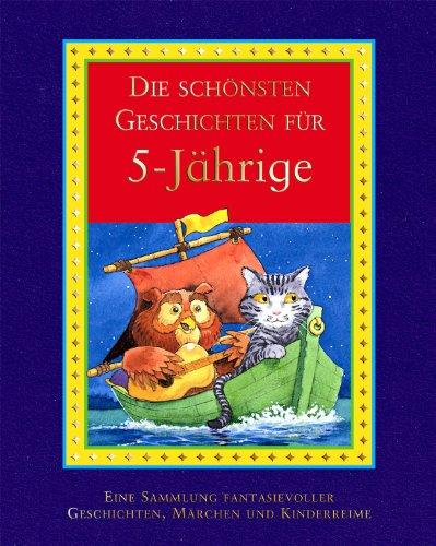 Die schönsten Geschichten für 5-Jährige: Eine Sammlung fantasievoller Geschichten und Kinderspiele