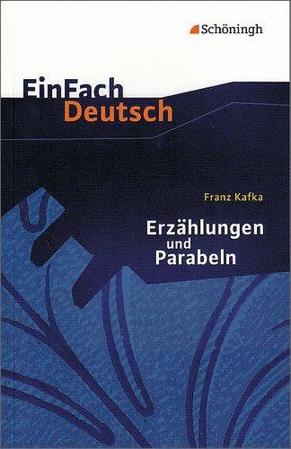 EinFach Deutsch Textausgaben: Franz Kafka: Erzählungen und Parabeln: Gymnasiale Oberstufe