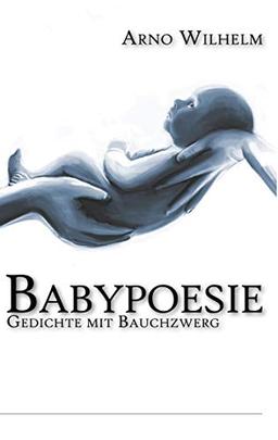 Babypoesie: Gedichte mit Bauchzwerg