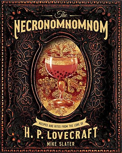 The Necronomnomnom: Recipes and Rites from the Lore of H. P. Lovecraft