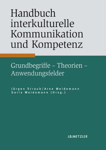 Handbuch interkulturelle Kommunikation und Kompetenz: Grundbegriffe - Theorien - Anwendungsfelder