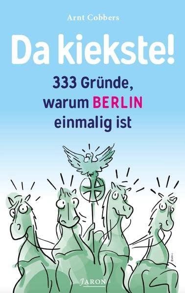 Da kiekste!: 333 Gründe, warum Berlin einmalig ist