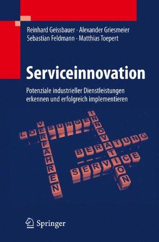 Serviceinnovation: Potenziale Industrieller Dienstleistungen Erkennen und Erfolgreich Implementieren (German Edition)