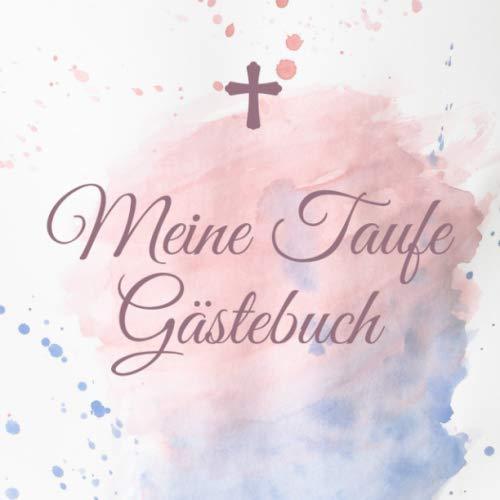 MEINE TAUFE GÄSTEBUCH: A5 Gästebuch verziert schöne Geschenkidee für die Taufe | Maedchen | Junge | Taufgeschenk | Patenkind | Gast-geschenk | Erinnerungsalbum