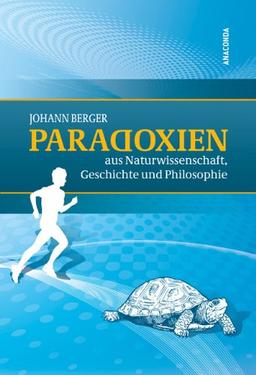 Paradoxien aus Naturwissenschaft, Geschichte und Philosophie