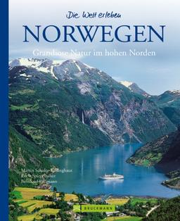 Norwegen - Die Welt erleben: Faszinierender Reise Bildband: Grandiose Natur im hohen Norden