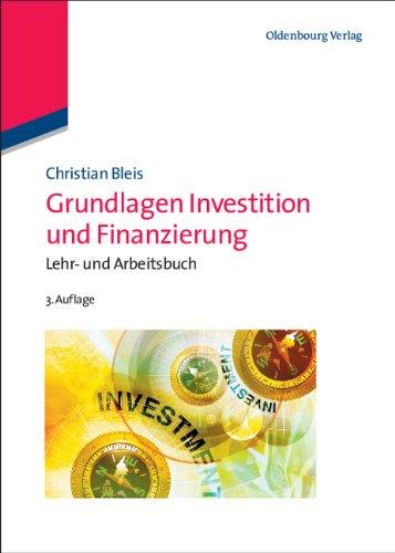 Grundlagen Investition und Finanzierung: Lehr- und Arbeitsbuch