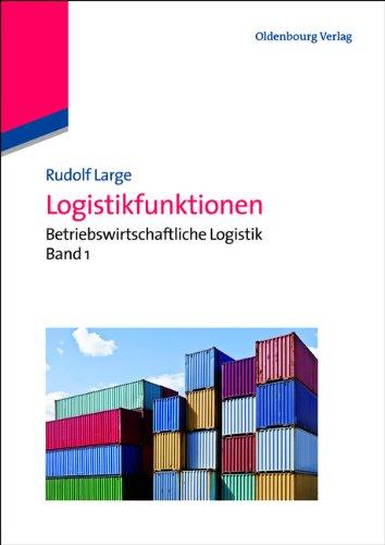 Logistikfunktionen: Betriebswirtschaftliche Logistik Band 1