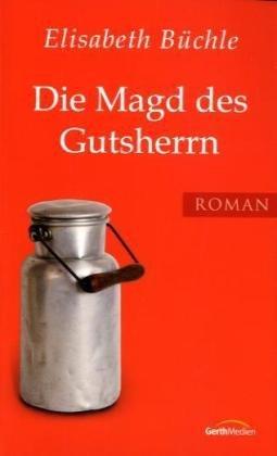 Die Magd des Gutsherrn: Roman