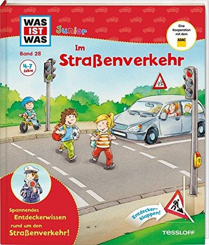 WAS IST WAS Junior Band 28. Im Straßenverkehr: Warum gibt es Verkehrsregeln? Wie komme ich auf die andere Straßenseite? Wie wird man im Dunkeln gesehen? (WAS IST WAS Junior Sachbuch)