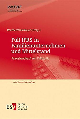 Full IFRS in Familienunternehmen und Mittelstand: Praxishandbuch mit Fallstudie