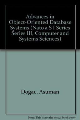 Advances in Object-Oriented Database Systems (NATO Asi Series: Series F: Computer & Systems Sciences)