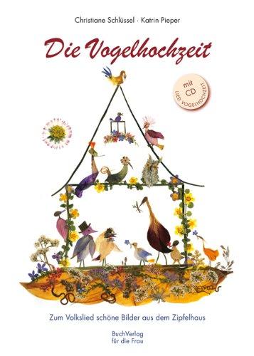 Die Vogelhochzeit: Aus dem Zipfelhaus schöne Bilder und Unterhaltsames zum Volkslied