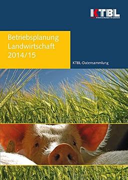 Betriebsplanung Landwirtschaft 2014/15: Daten für die Betriebsplanung in der Landwirtschaft