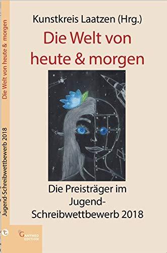 Die Welt von heute & morgen: Die Preisträger im Jugend-Schreibwettbewerb 2018