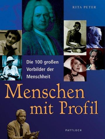 Menschen mit Profil. Die 100 großen Vorbilder der Menschheit