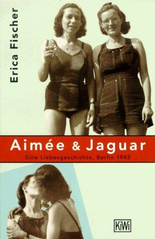 Aimee und Jaguar. Eine Liebesgeschichte, Berlin 1943.