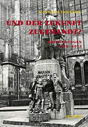 Und der Zukunft zugewandt?: Erinnerungen 1954–1972