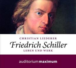 Friedrich Schiller: Leben und Werk