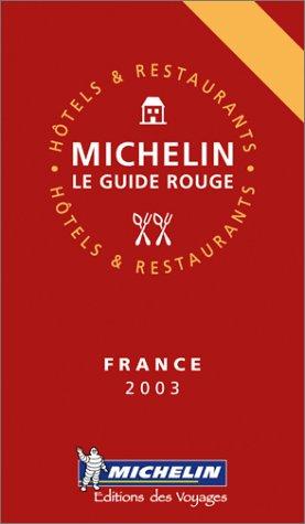 Michelin Rote Führer; Michelin The Red Guide; Michelin Le Guide Rouge : France 2003 (Michelin Guide France)