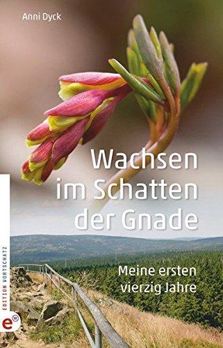 Wachsen im Schatten der Gnade: Meine ersten vierzig Jahre