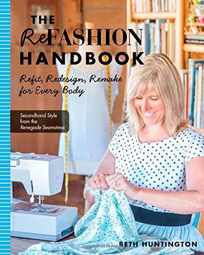 Refashion Handbook: Refit, Redesign, Remake for Every Body (Art Handbooks)